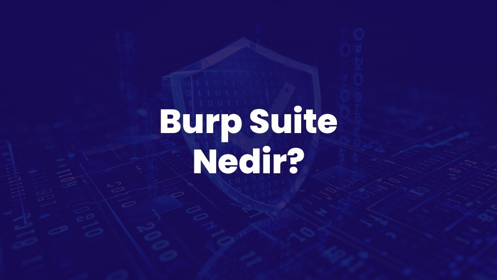 Burp Suite Nedir?