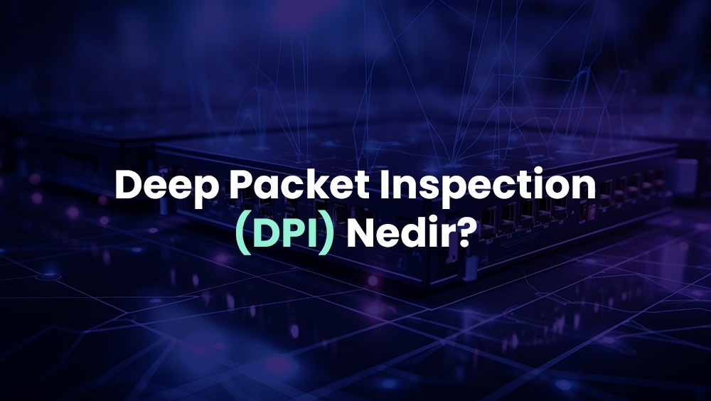 Deep Packet Inspection (DPI)