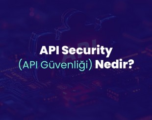 API Security (API Güvenliği) Nedir?