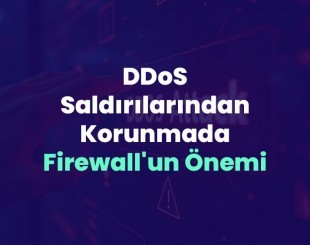 DDoS Saldırılarından Korunmada Firewall'un Önemi