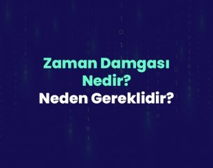 Zaman Damgası Nedir? Neden Gereklidir?